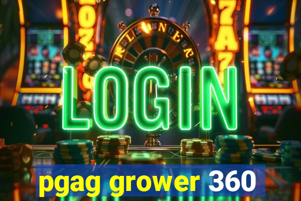 pgag grower 360